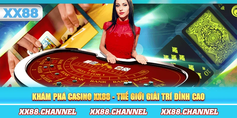 Khám phá Casino XX88 - Thế giới giải trí đỉnh cao