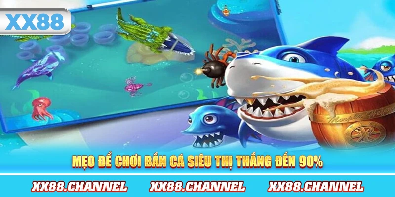 Mẹo để chơi bắn cá siêu thị thắng đến 90%