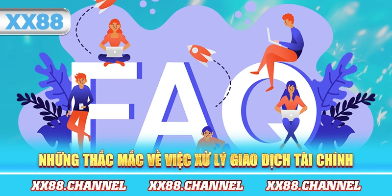 Những thắc mắc về việc xử lý giao dịch tài chính