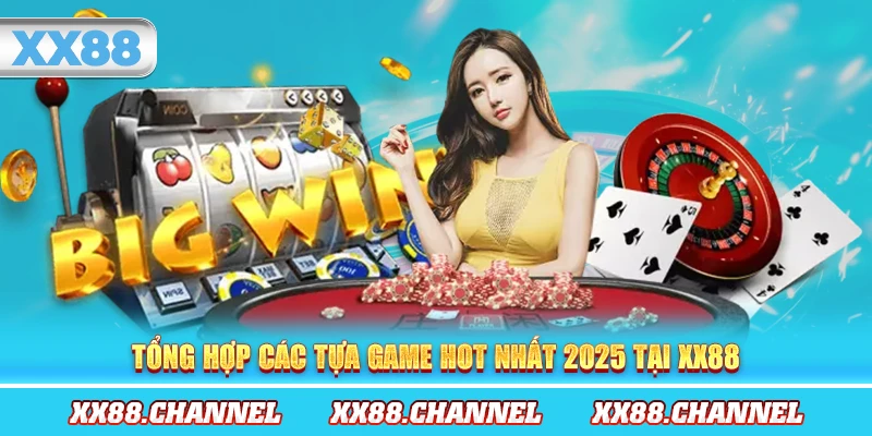 Tổng hợp các tựa game hot nhất 2025 tại XX88