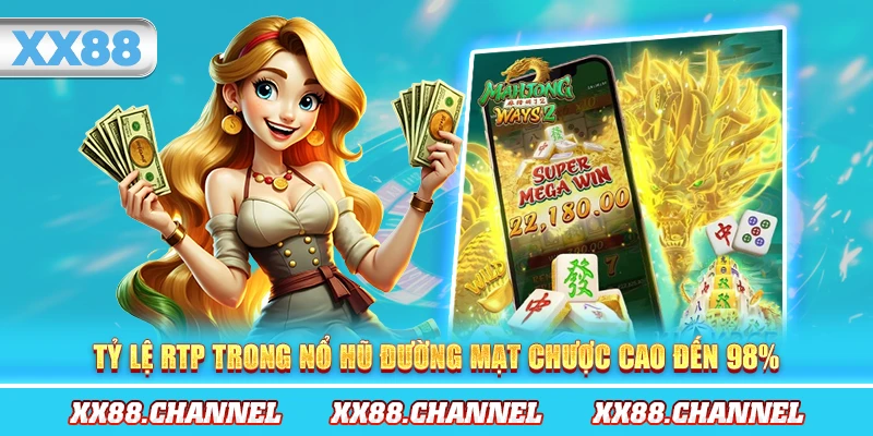Tỷ lệ RTP trong Nổ Hũ đường mạt chược cao đến 98%